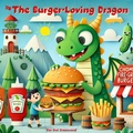 Cover: The Burger-Loving Dragon (Dragon's Yummy Yums) - Dan Owl Greenwood