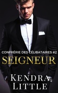Cover: Seigneur (Confr&eacute;rie des C&eacute;libataires, #2) - Kendra Little