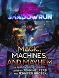 Cover: Shadowrun: Magic, Machines, and Mayhem (A Shadowrun Anthology) - Catalyst Game Labs