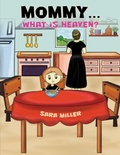 Cover: Mommy...What is Heaven? - Austin Macauley Publishers