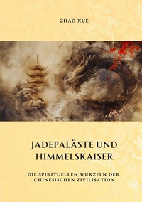 Abbildung von: Jadepaläste und Himmelskaiser - tredition