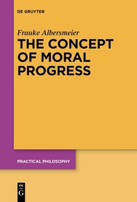 Enlarge image Cover: The Concept of Moral Progress - De Gruyter
