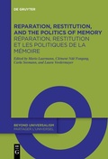 Cover: Reparation, Restitution, and the Politics of Memory / R&eacute;paration, restitution et les politiques de la m&eacute;moire - De Gruyter