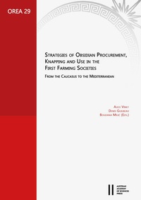 Enlarge image Cover: Strategies of Obsidian Procurement, Knapping and Use in the First Farming Societies - Verlag der österreichischen Akademie der Wissenschaften