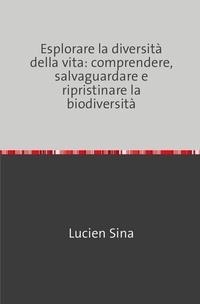 Bild: Esplorare la diversità della vita: comprendere, salvaguardare e ripristinare la biodiversità - epubli