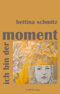 Cover: ich bin der moment - ein-FACH-verlag