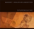 Cover: Margret Kohler-Heilingsetzer - Spurensuche - Bibliothek der Provinz