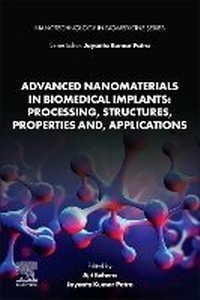 Enlarge image Cover: Advanced Nanomaterials in Biomedical Implants: Processing, Structures, Properties and, Applications - Elsevier