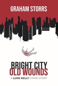 Cover: Bright City Old Wounds (A Luke Kelly Crime Story, #4) - Graham Storrs