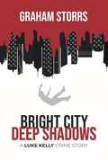 Cover: Bright City Deep Shadows: A Luke Kelly Crime Story - Graham Storrs