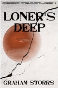 Cover: Loner's Deep (Deep Fracture, #1) - Graham Storrs
