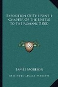 Abbildung von: Exposition Of The Ninth Chapter Of The Epistle To The Romans (1888) - Kessinger Publishing