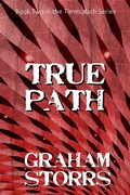 Cover: True Path: Book 2 of the Timesplash Series - Graham Storrs