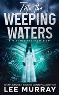 Cover: Into the Weeping Waters (Taine McKenna Adventures, #1) - Squabbling Sparrows Press