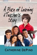 Cover: A Place of Learning: A Teacher's Story - roguephoenixpress