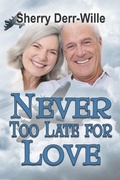 Cover: Never Too Late For Love - roguephoenixpress
