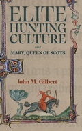 Cover: Elite Hunting Culture and Mary, Queen of Scots - Boydell Press