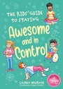 Cover: The Kids' Guide to Staying Awesome and In Control, 2nd Edition - Jessica Kingsley Publishers
