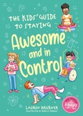 Cover: The Kids' Guide to Staying Awesome and In Control, 2nd Edition - Jessica Kingsley Publishers