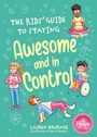 Cover: The Kids' Guide to Staying Awesome and In Control, 2nd Edition - Jessica Kingsley Publishers