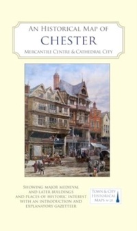 Enlarge image Cover: An Historical Map of Chester - The Historic Towns Trust