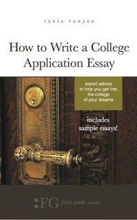 Enlarge image Cover: How to Write a College Application Essay: Expert Advice to Help You Get Into the College of Your Dreams - T.S. Poetry Press