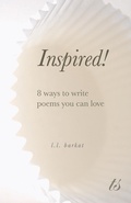 Cover: Inspired: 8 Ways to Write Poems You Can Love - llbarkat