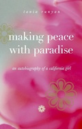 Cover: Making Peace with Paradise: An Autobiography of a California Girl - llbarkat