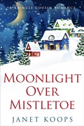 Cover: Moonlight Over Mistletoe (Kringle Cousin Romance, #3) - Janet Koops
