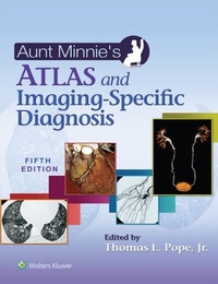 Abbildung von: Aunt Minnie's Atlas and Imaging-Specific Diagnosis - Wolters Kluwer Health