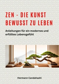 Abbildung von: Zen - die Kunst bewusst zu Leben - tredition