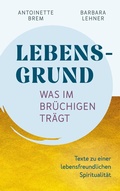 Cover: Lebensgrund - Was im Br&uuml;chigen tr&auml;gt - BoD - Books on Demand