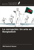 Cover: La corrupci&oacute;n: Un arte en Bangladesh - Ediciones Nuestro Conocimiento