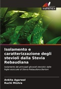 Cover: Isolamento e caratterizzazione degli stevioli dalla Stevia Rebaudiana - Edizioni Sapienza