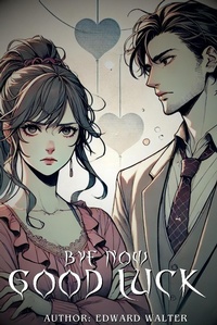 Enlarge image Cover: Bye Now, Good Luck - Edward Walter