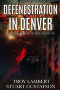 Cover: Defenstration in Denver (Capital City Murders, #10) - Troy Lambert