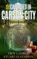 Cover: deCaptiated in Carson City (Capital City Murders, #4) - Troy Lambert