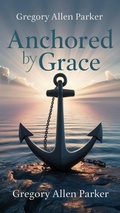 Cover: Anchored by Grace (Christian fiction, #9) - Graywolf Press