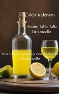 Cover: Somm Table Talk: Limoncello - Caleb Anderson