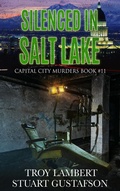 Cover: Silenced in Salt Lake (Capital City Murders, #11) - Troy Lambert