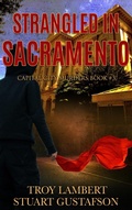 Cover: Strangled in Sacramento (Capital City Murders, #3) - Troy Lambert