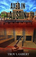 Cover: Axed in Austin (Capital City Murders, #14) - Troy Lambert