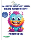 Cover: My Amazing, Magnificent, Creepy, Chilling, Awesome Monster Coloring Book - Retro Ranger Publishing