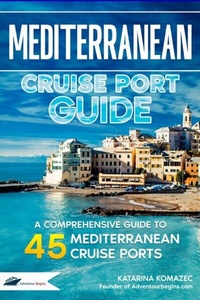 Abbildung von: Mediterranean Cruise Port Guide - Katarina Komazec