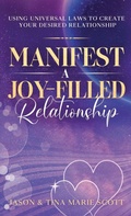 Cover: Manifest A Joy Filled Relationship - Principles Work