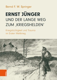 Abbildung von: Ernst Jünger und der lange Weg zum 'Kriegshelden' - Böhlau