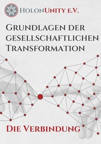 Abbildung von: Grundlagen der gesellschaftlichen Transformation - Die Verbindung - HolonUnity
