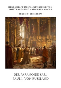 Abbildung von: Der Paranoide Zar:  Paul I. von Russland - tredition