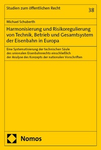 Abbildung von: Harmonisierung und Risikoregulierung von Technik, Betrieb und Gesamtsystem der Eisenbahn in Europa - Nomos