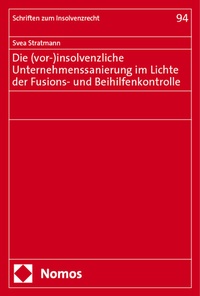 Abbildung von: Die (vor-)insolvenzliche Unternehmenssanierung im Lichte der Fusions- und Beihilfenkontrolle - Nomos